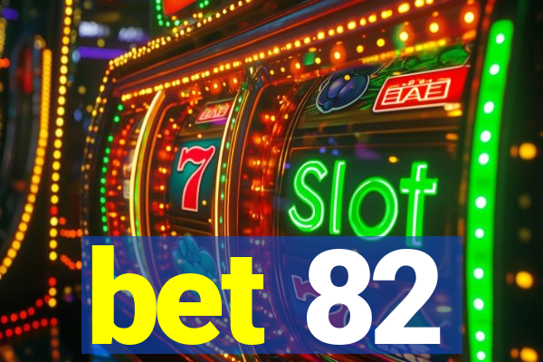 bet 82